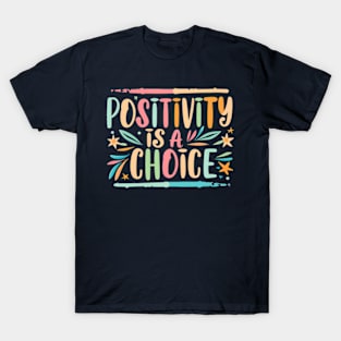 Positivity is a choice T-Shirt